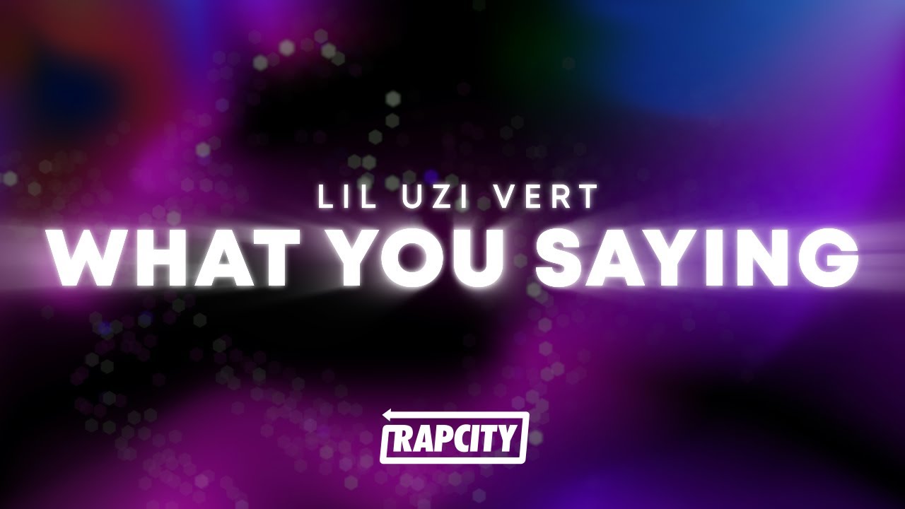 Lil Uzi Vert – What You Saying (Lyrics) Lil Uzi Vert – What You Saying (Lyrics)
