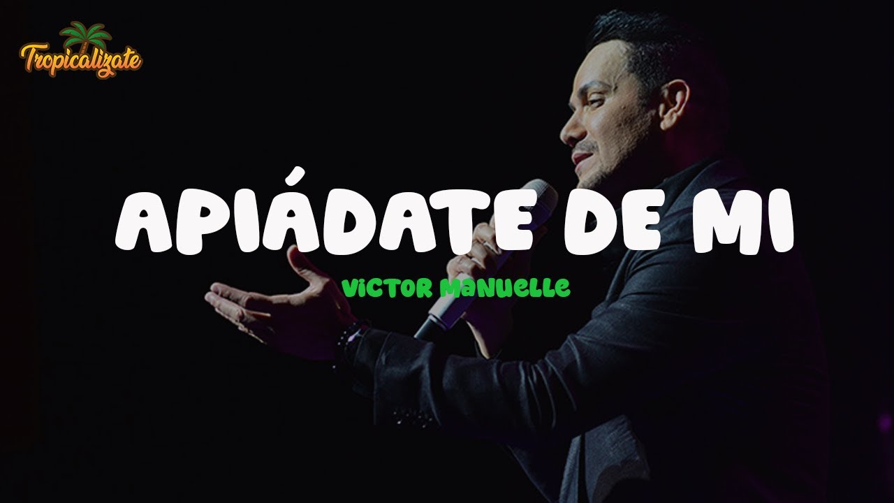 Víctor Manuelle – Apiádate de Mi (Letra) Víctor Manuelle – Apiádate de Mi (Letra)