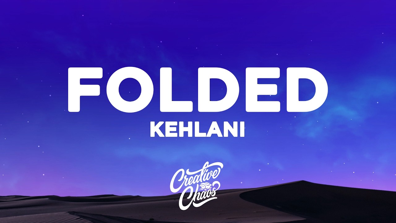 Kehlani – Folded (Lyrics) Kehlani – Folded (Lyrics)