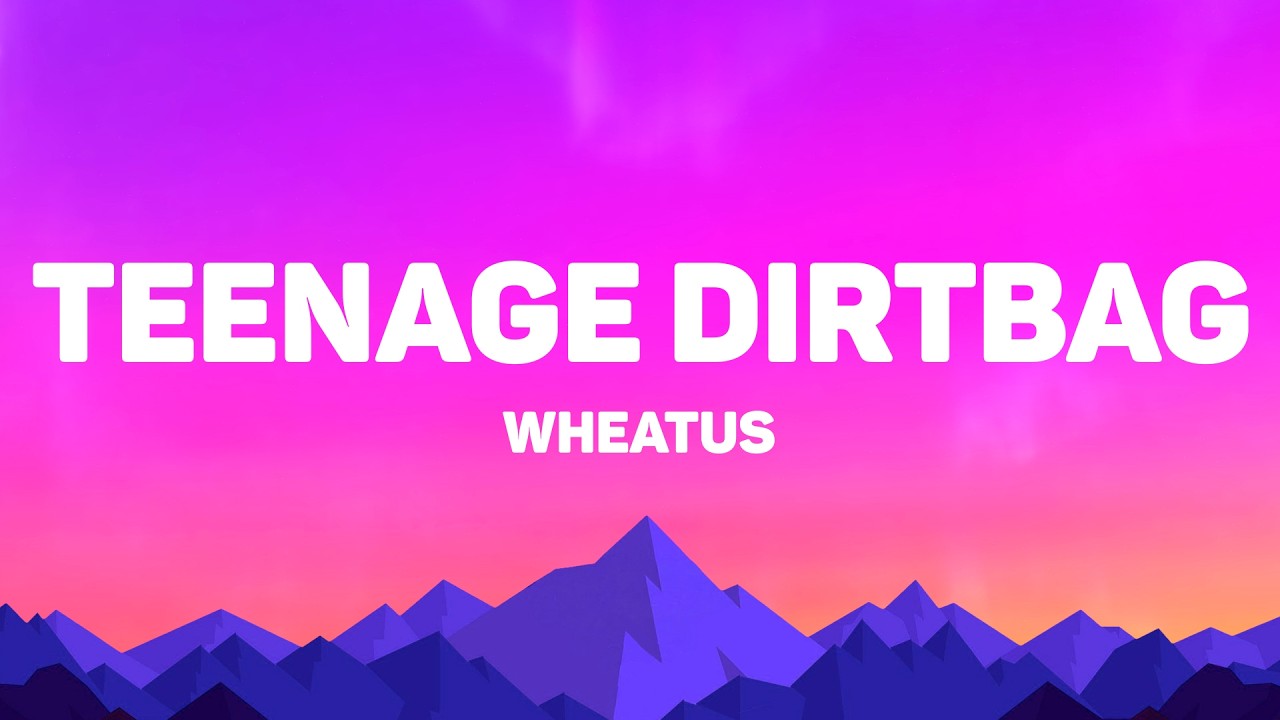 Wheatus – Teenage Dirtbag (Lyrics) Wheatus – Teenage Dirtbag (Lyrics)
