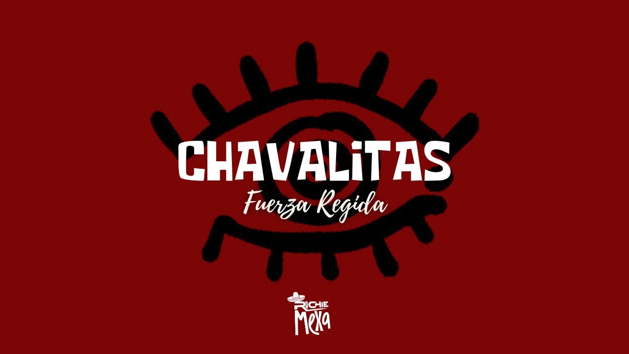 Fuerza Regida — CHAVALITAS (Letra/Lyrics) Fuerza Regida — CHAVALITAS (Letra/Lyrics)