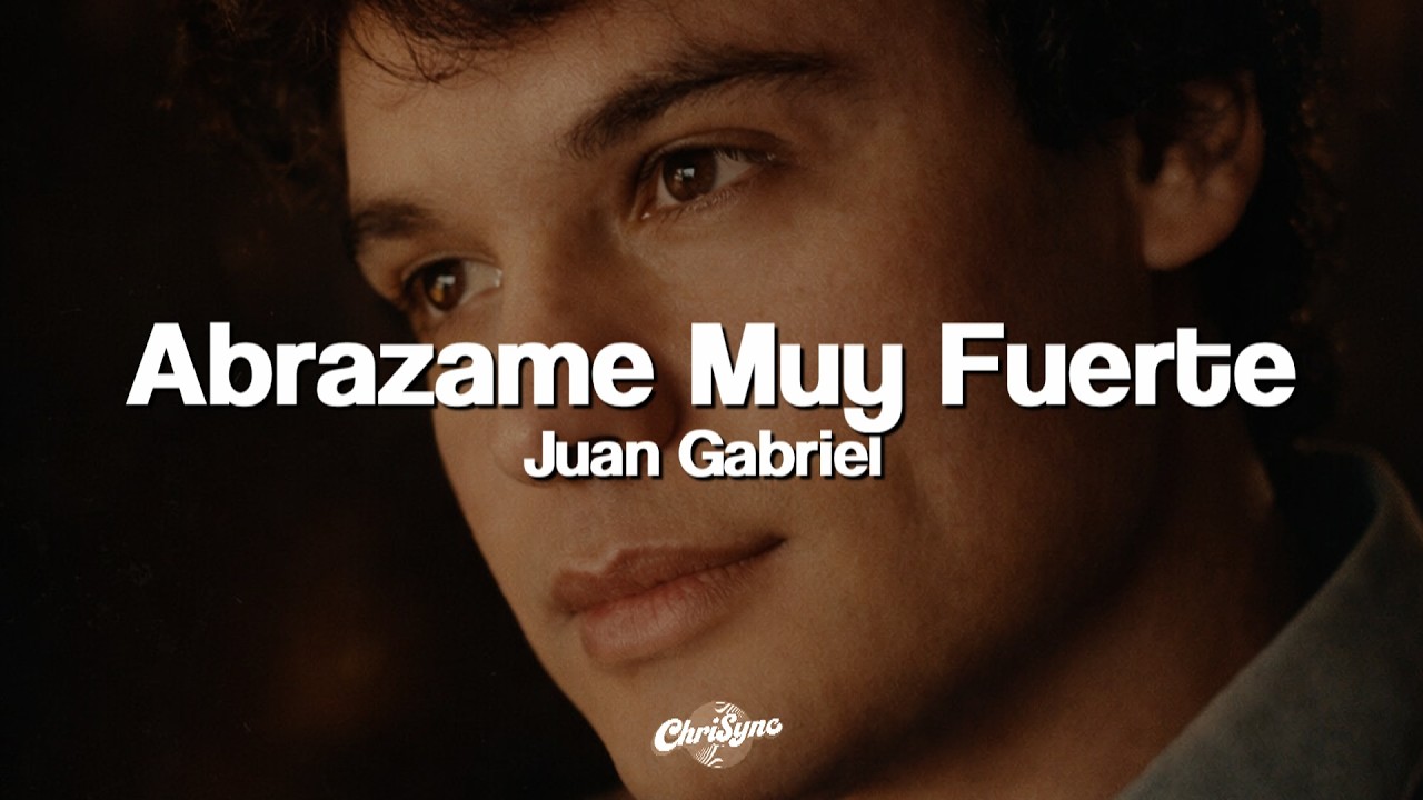 Juan Gabriel – Abrázame Muy Fuerte (Letra) Juan Gabriel – Abrázame Muy Fuerte (Letra)