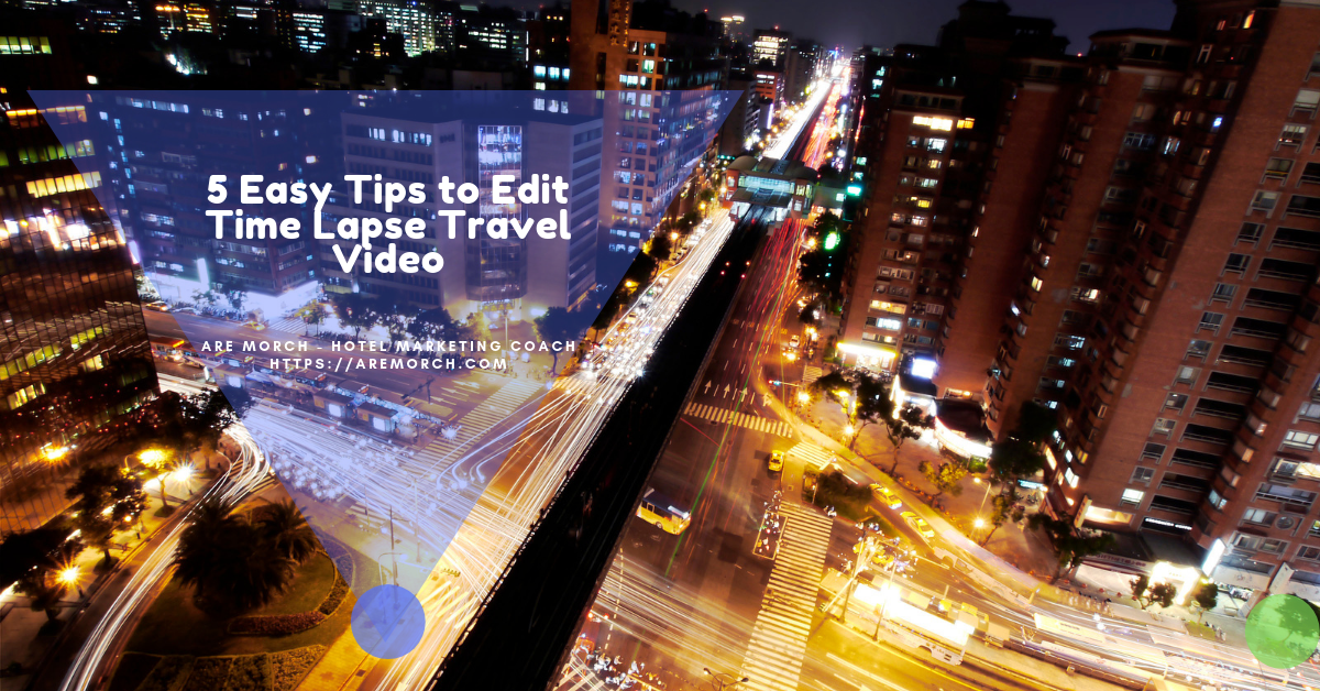 Easy Travel Time-Lapse Video Guide Easy Travel Time-Lapse Video Guide