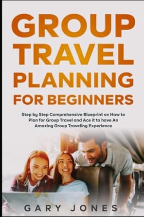 Group Travel Planning For Beginners: A Comprehensive Guide Group Travel Planning For Beginners: A Comprehensive Guide