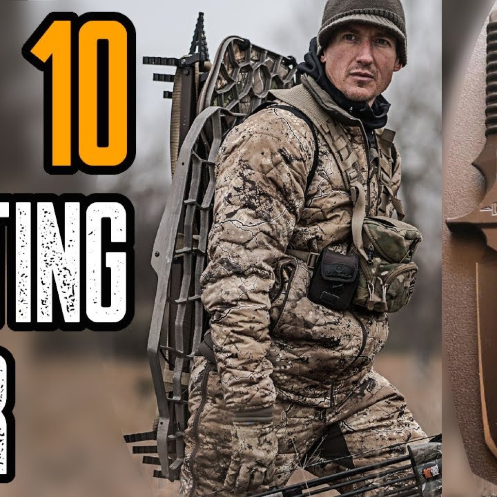 TOP 10 BEST HUNTING GEAR YOU MUST HAVE TOP 10 BEST HUNTING GEAR YOU MUST HAVE