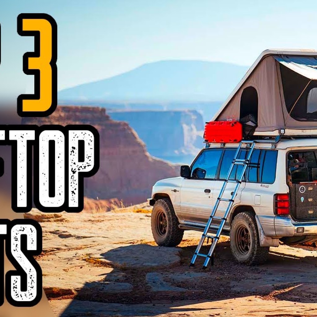 Top 3 Best Rooftop Tents for Camping & Overlanding Top 3 Best Rooftop Tents for Camping & Overlanding