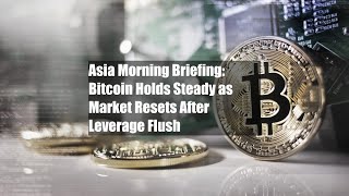 Asia Morning Briefing: BTC Tests Its Floor as Legacy Sellers Meet Macro Rotation Asia Morning Briefing: BTC Tests Its Floor as Legacy Sellers Meet Macro Rotation