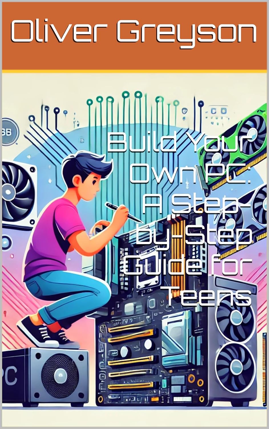 Build Your Own PC: A Step-by-Step Guide for Teens (Next Gen Skills: A How To DIY Series For All Ages Book 1) Build Your Own PC: A Step-by-Step Guide for Teens (Next Gen Skills: A How To DIY Series For All Ages Book 1)