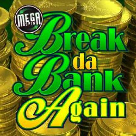 Break Da Bank Again Slot Break Da Bank Again Slot