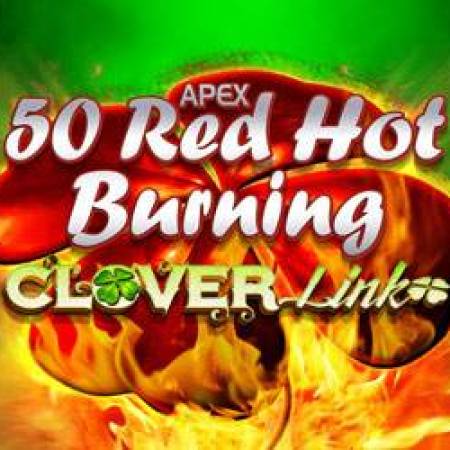 50 Red Hot Burning Clover Link Slot 50 Red Hot Burning Clover Link Slot