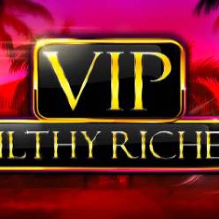 VIP Filthy Riches Slot VIP Filthy Riches Slot