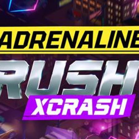 Adrenaline Rush Xcrash Slot Adrenaline Rush Xcrash Slot