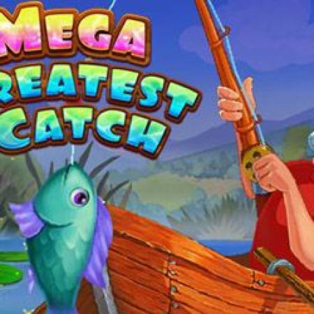 Mega Greatest Catch Slot Mega Greatest Catch Slot