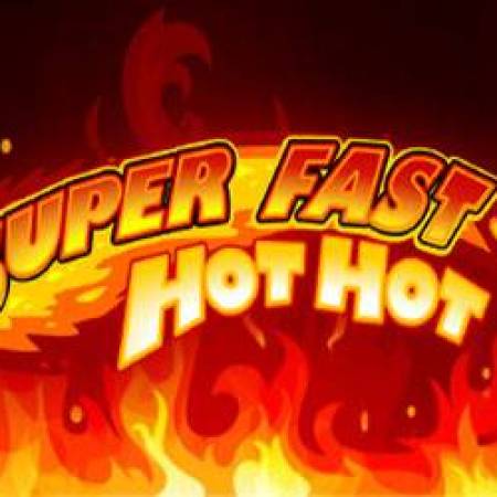 Super Fast Hot Hot Slot Super Fast Hot Hot Slot