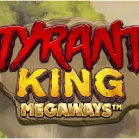 Tyrant King Megaways Tyrant King Megaways