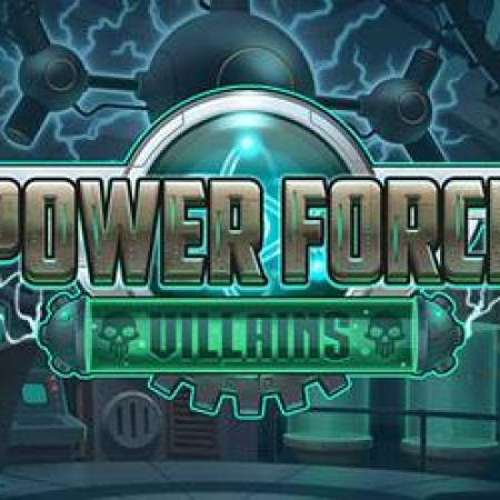 Power Force Villains Slot Power Force Villains Slot