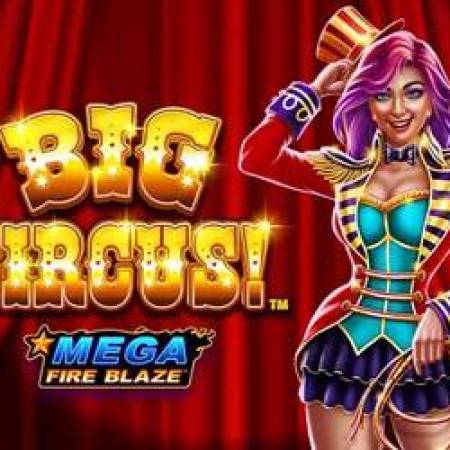Mega Fire Blaze Big Circus Slot Mega Fire Blaze Big Circus Slot
