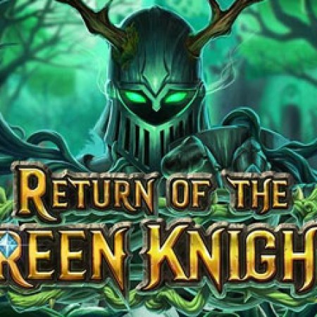 Return of the Green Knight Slot Return of the Green Knight Slot