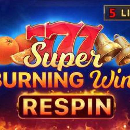 Super Burning Wins Respin Slot Super Burning Wins Respin Slot