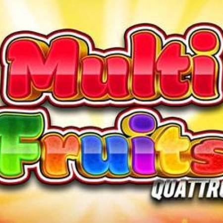 Multi Fruits Quattro Slot Multi Fruits Quattro Slot