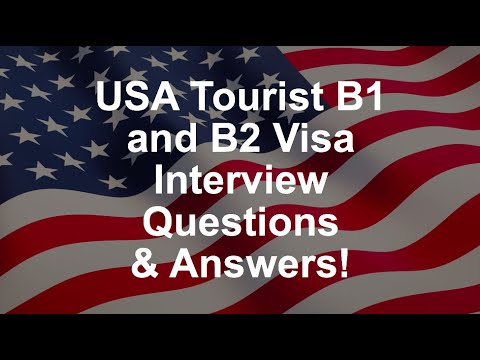 USA Tourist B1 and B2 Visa Interview Questions & Answers! USA Tourist B1 and B2 Visa Interview Questions & Answers!