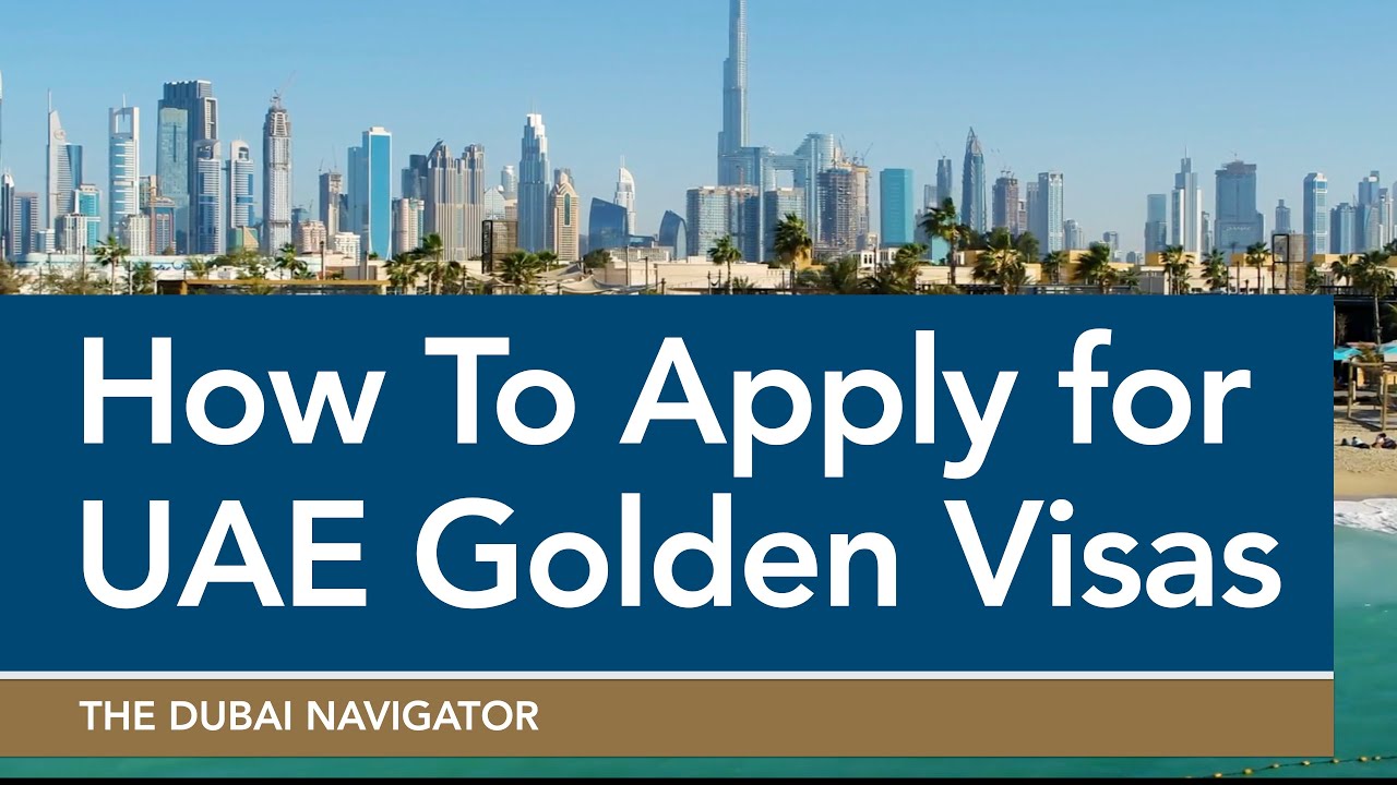 How to Apply for UAE Golden Visas How to Apply for UAE Golden Visas