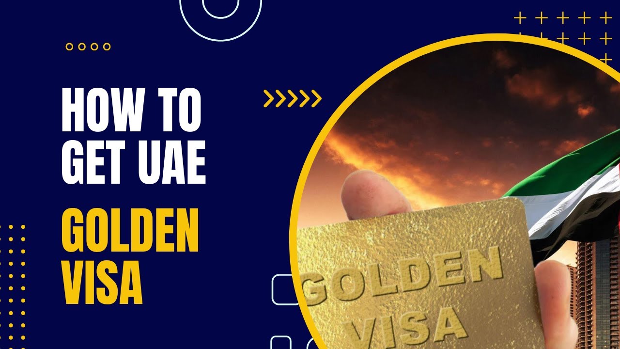 How to Get UAE Golden Visa | Eligibility | Procedure | Documents Required How to Get UAE Golden Visa | Eligibility | Procedure | Documents Required