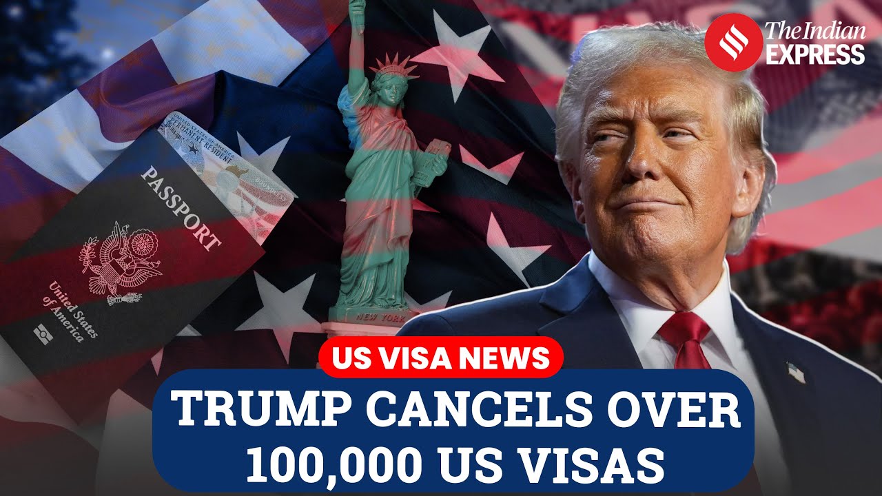 Over 100,000 Visas Revoked as Trump Administration Expands Immigration Crackdown | US Visa News Over 100,000 Visas Revoked as Trump Administration Expands Immigration Crackdown | US Visa News