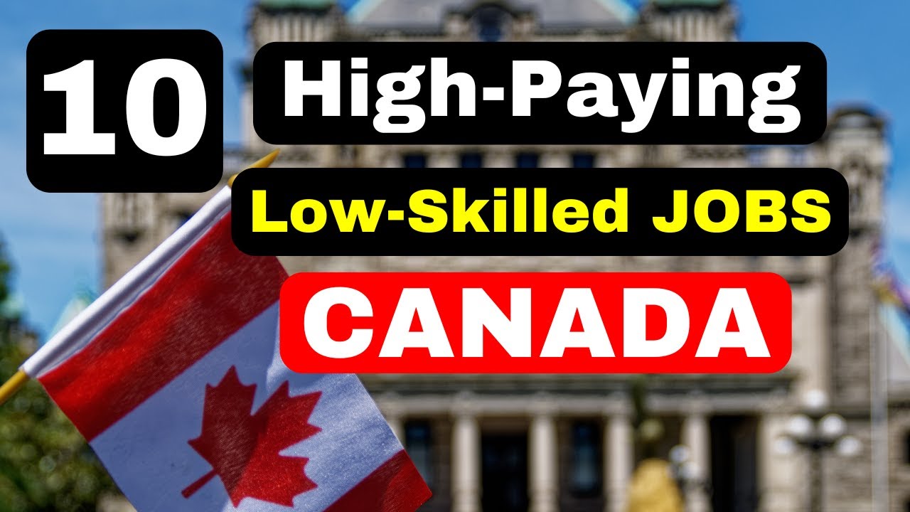 10 HIGH-PAYING LOW-SKILLED JOBS IN CANADA | ZT CANADA 10 HIGH-PAYING LOW-SKILLED JOBS IN CANADA | ZT CANADA