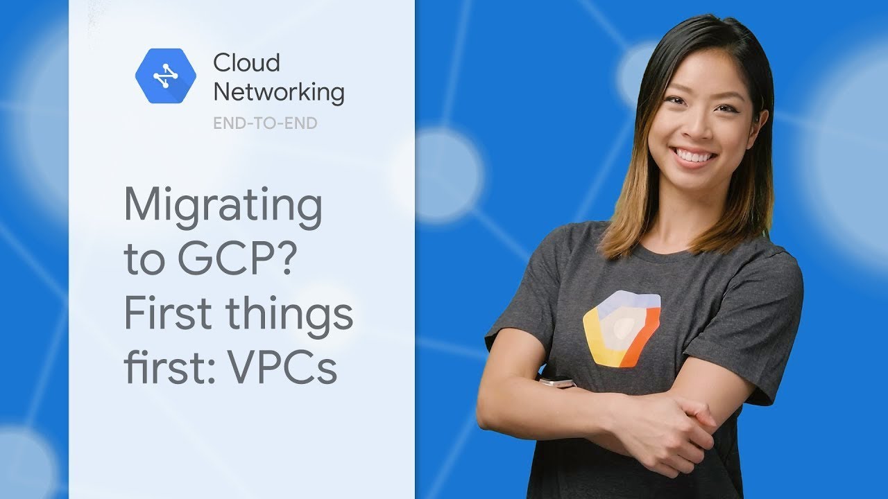 Migrating to GCP? First Things First: VPCs Migrating to GCP? First Things First: VPCs