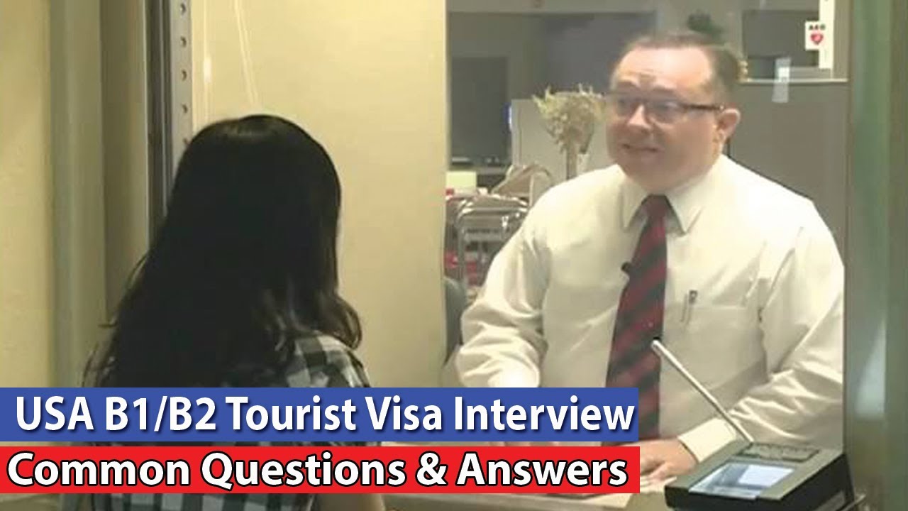 USA B1/B2 Tourist Visa Interview: Common Questions & Answers USA B1/B2 Tourist Visa Interview: Common Questions & Answers