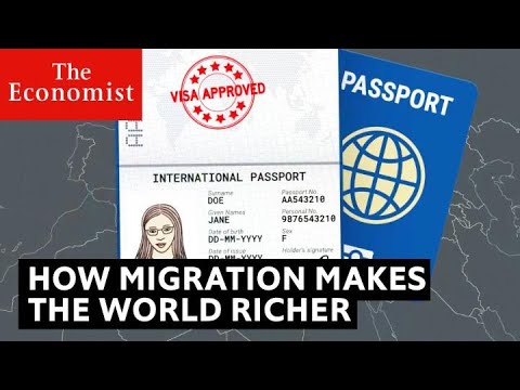 How migration might make the world richer How migration might make the world richer