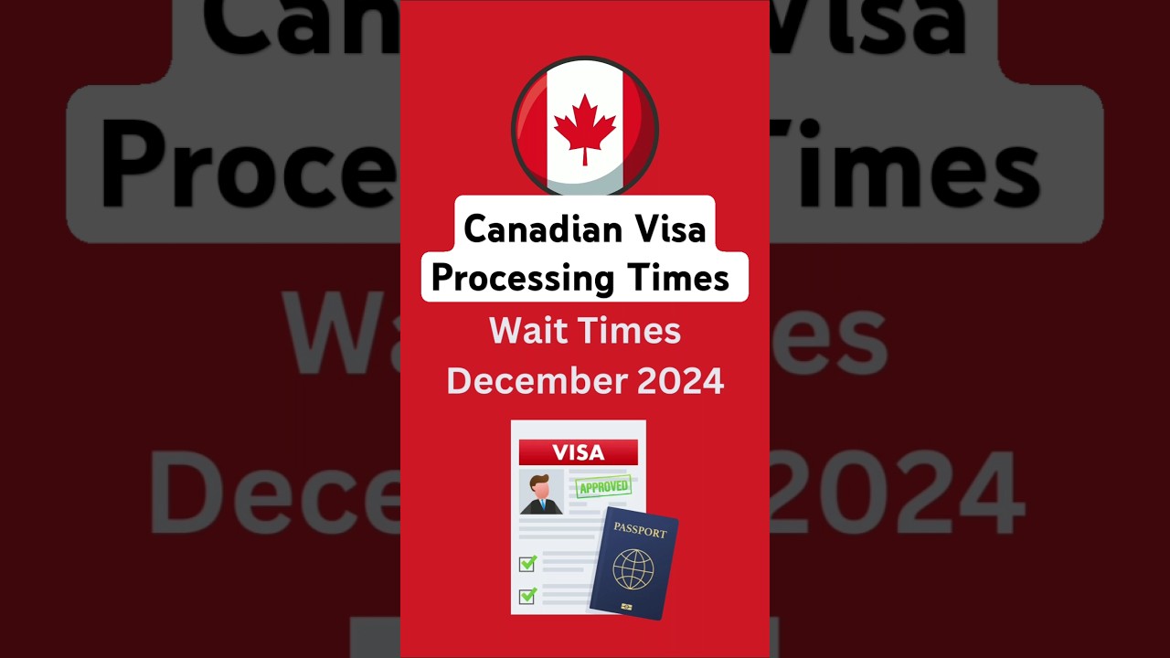 Canadian Visa Processing Times Dec. 2024! Latest Update! Canadian Visa Processing Times Dec. 2024! Latest Update!