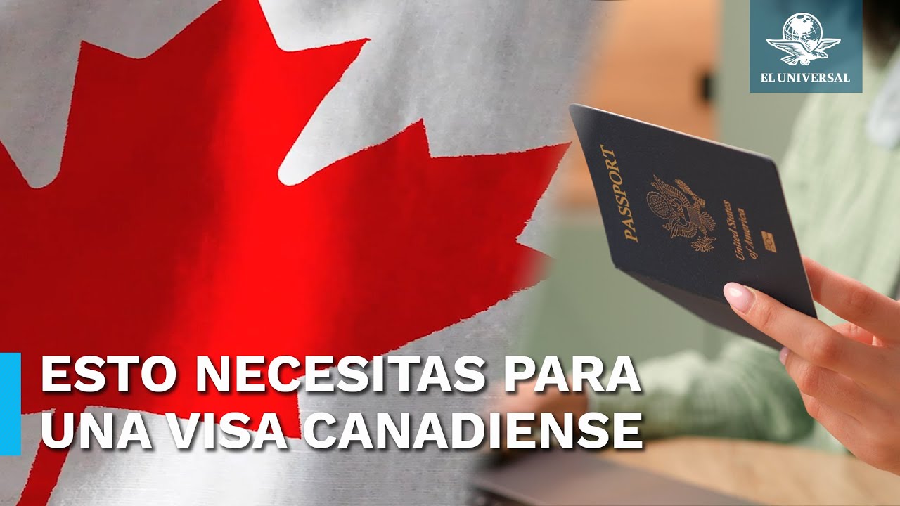 Estos son los requisitos para tramitar una visa canadiense Estos son los requisitos para tramitar una visa canadiense