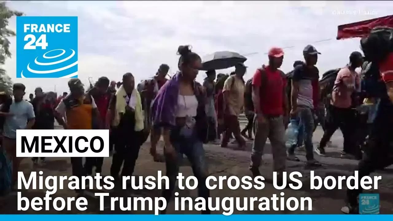In Mexico, migrants rush to cross US border earlier than Trump inauguration • FRANCE 24 English In Mexico, migrants rush to cross US border earlier than Trump inauguration • FRANCE 24 English