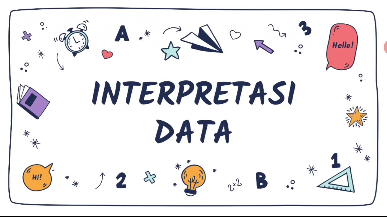 Interpretasi Data: Memahami Makna di Balik Angka Interpretasi Data: Memahami Makna di Balik Angka
