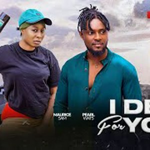 I DEY FOR YOU – MAURICE SAM, PEARL WATS 2024 FULL NIGERIAN MOVIE I DEY FOR YOU – MAURICE SAM, PEARL WATS 2024 FULL NIGERIAN MOVIE