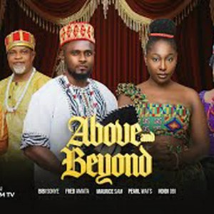 ABOVE AND BEYOND – MAURICE SAM, PEARL WATS, BIBI SONYE, 2025 Latest Full Nigerian Movie ABOVE AND BEYOND – MAURICE SAM, PEARL WATS, BIBI SONYE, 2025 Latest Full Nigerian Movie