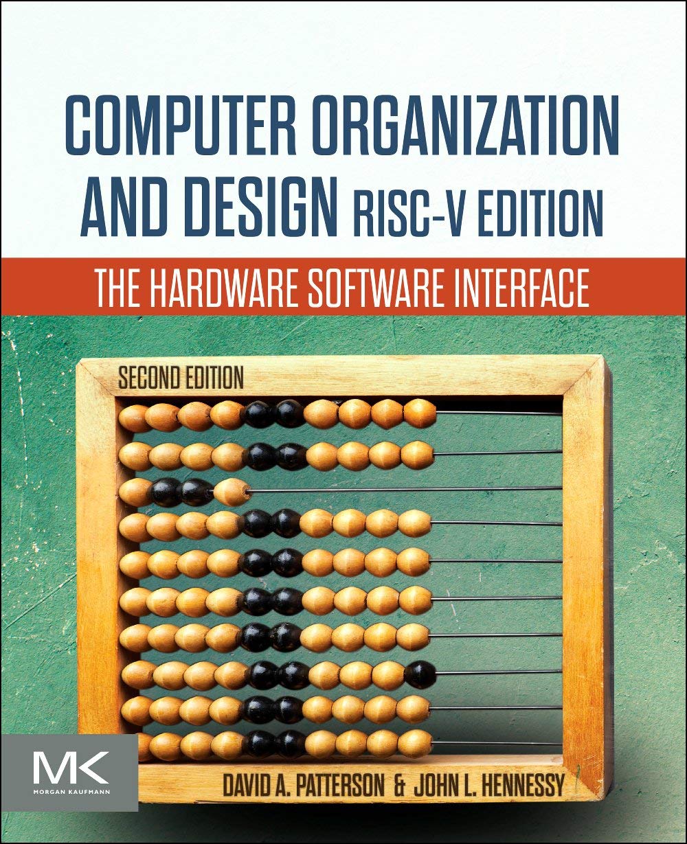 Computer Organization and Design RISC-V Edition: The Hardware Software Interface (The Morgan Kaufmann Series in Computer Architecture and Design) Computer Organization and Design RISC-V Edition: The Hardware Software Interface (The Morgan Kaufmann Series in Computer Architecture and Design)