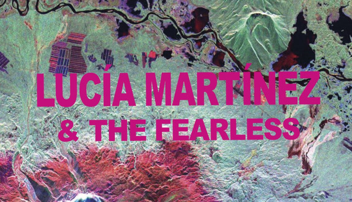 Lucía Martínez & The Fearless Lucía Martínez & The Fearless