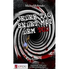 “Jeder Tag endet mit dem Tod” war… “Jeder Tag endet mit dem Tod” war…