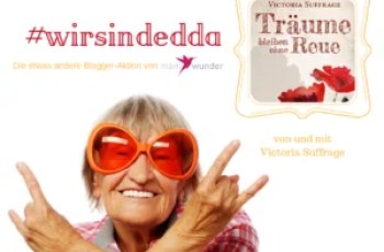 #wirsindedda: Träume bleiben ohne Reue von Victoria Suffrage #wirsindedda: Träume bleiben ohne Reue von Victoria Suffrage