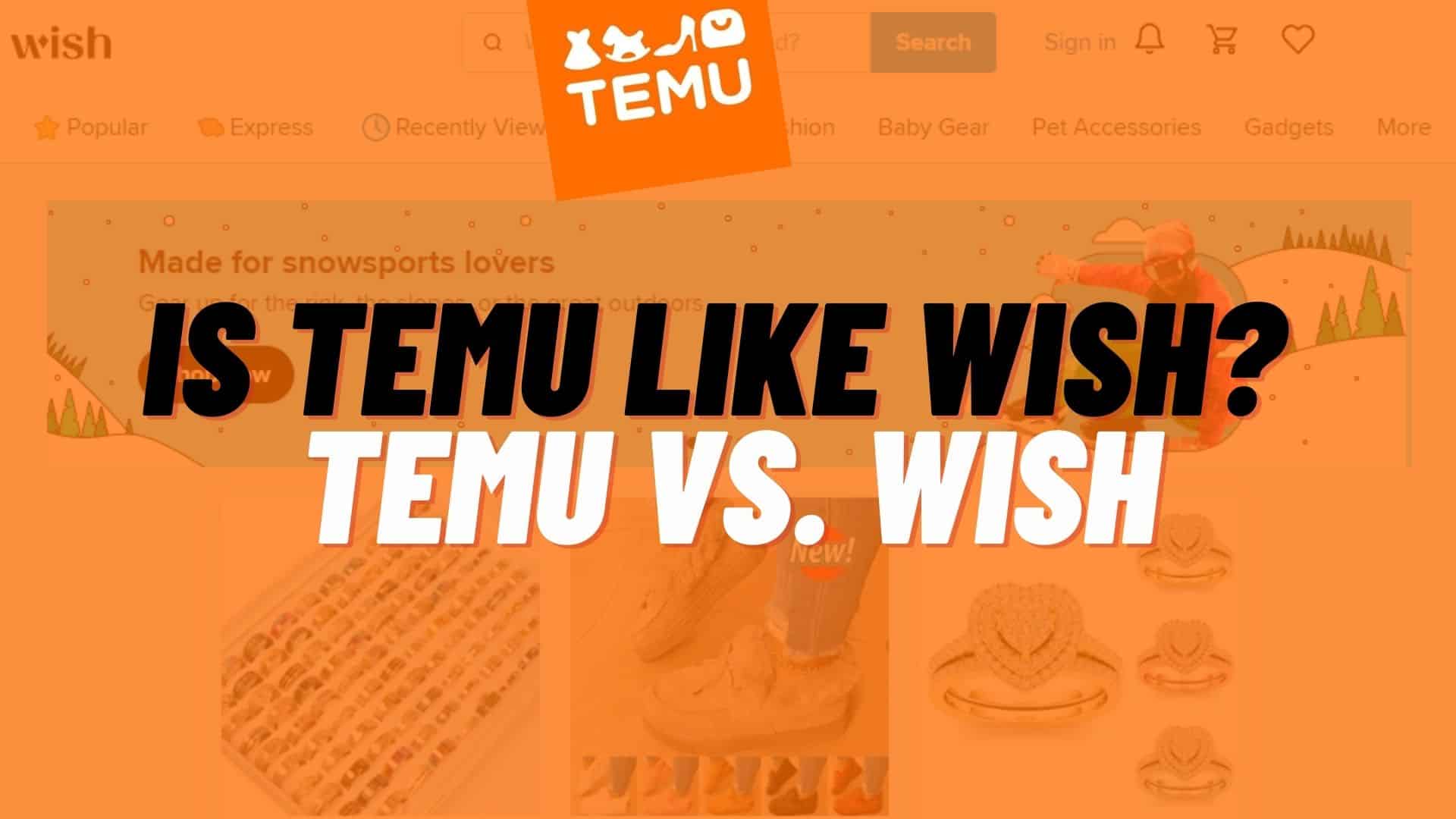 Is Wish and Temu the Same Exploring the Similarities and Differences Is Wish and Temu the Same Exploring the Similarities and Differences