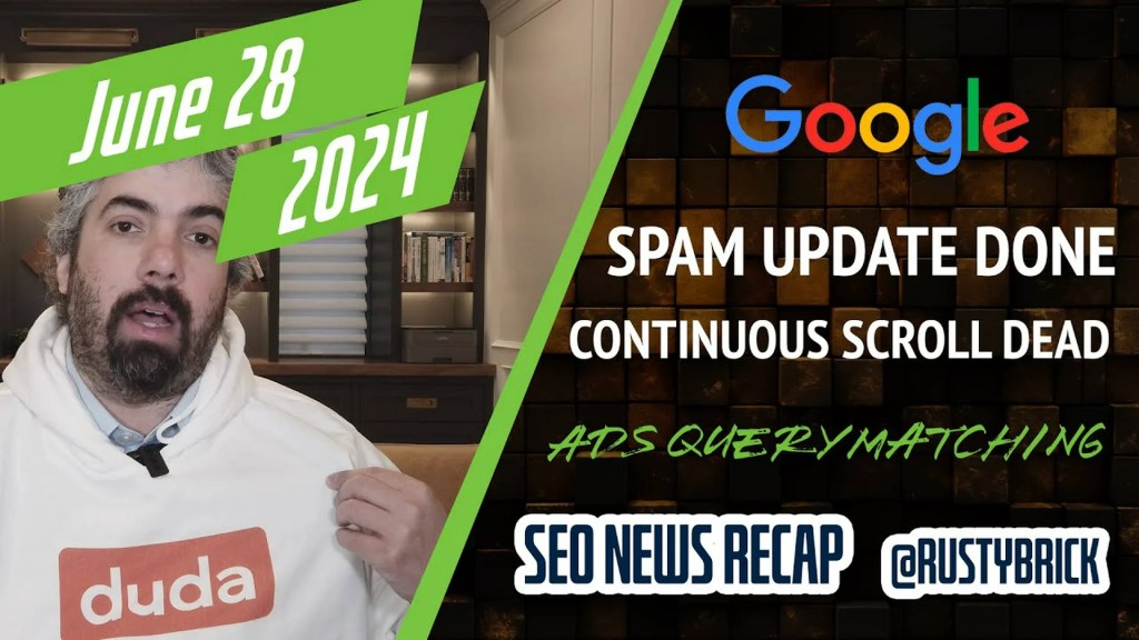 Video Update: Google completes June Spam Update, removes Continuous Scroll, enhances AI Overview Links, updates Google Ads Query Matching, and more Video Update: Google completes June Spam Update, removes Continuous Scroll, enhances AI Overview Links, updates Google Ads Query Matching, and more