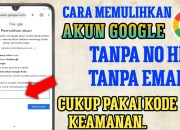Memulihkan Akun Google Lupa Kata Sandi Tanpa Nomor HP: Panduan Langkah Demi Langkah yang Spesifik Memulihkan Akun Google Lupa Kata Sandi Tanpa Nomor HP: Panduan Langkah Demi Langkah yang Spesifik