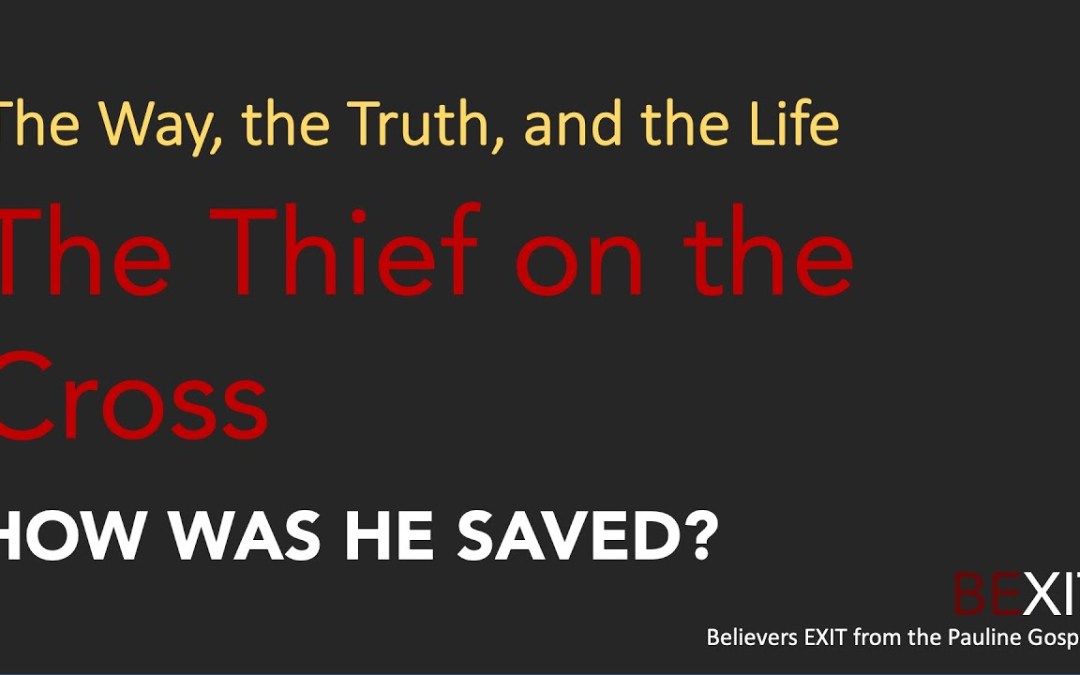 Part 7 – Why Was the Thief on the Cross Saved? | Paul False Apostle Part 7 – Why Was the Thief on the Cross Saved? | Paul False Apostle