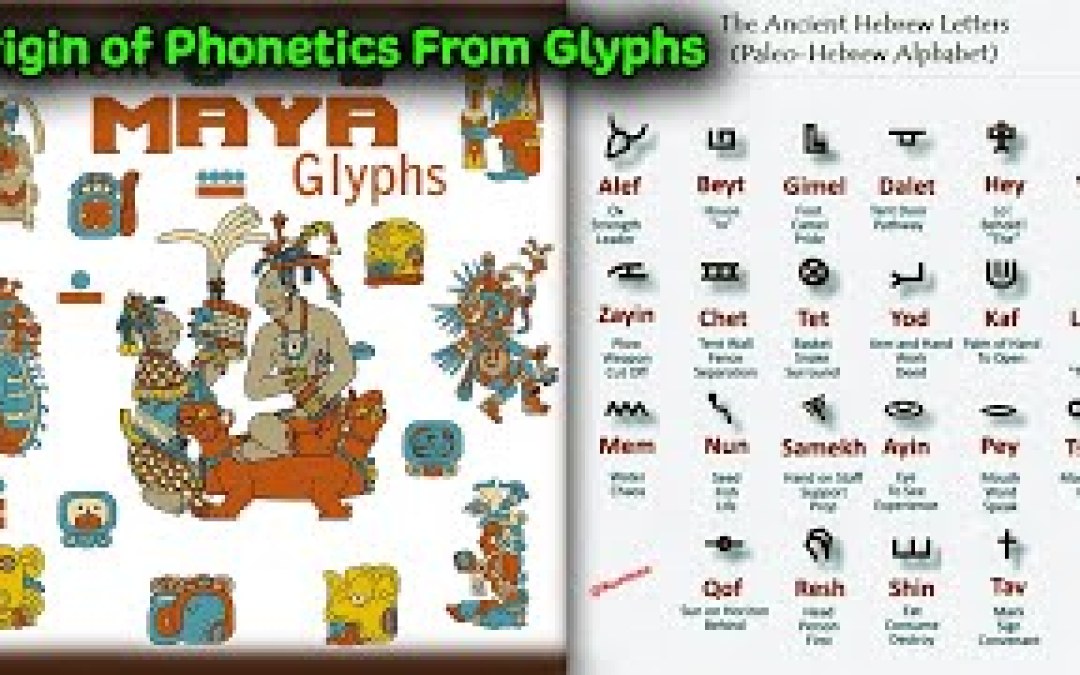 Origin of Phonetics From America / Mayan Hieroglyphs Turned to Letters by « Atlantean Phoenicians » Origin of Phonetics From America / Mayan Hieroglyphs Turned to Letters by « Atlantean Phoenicians »