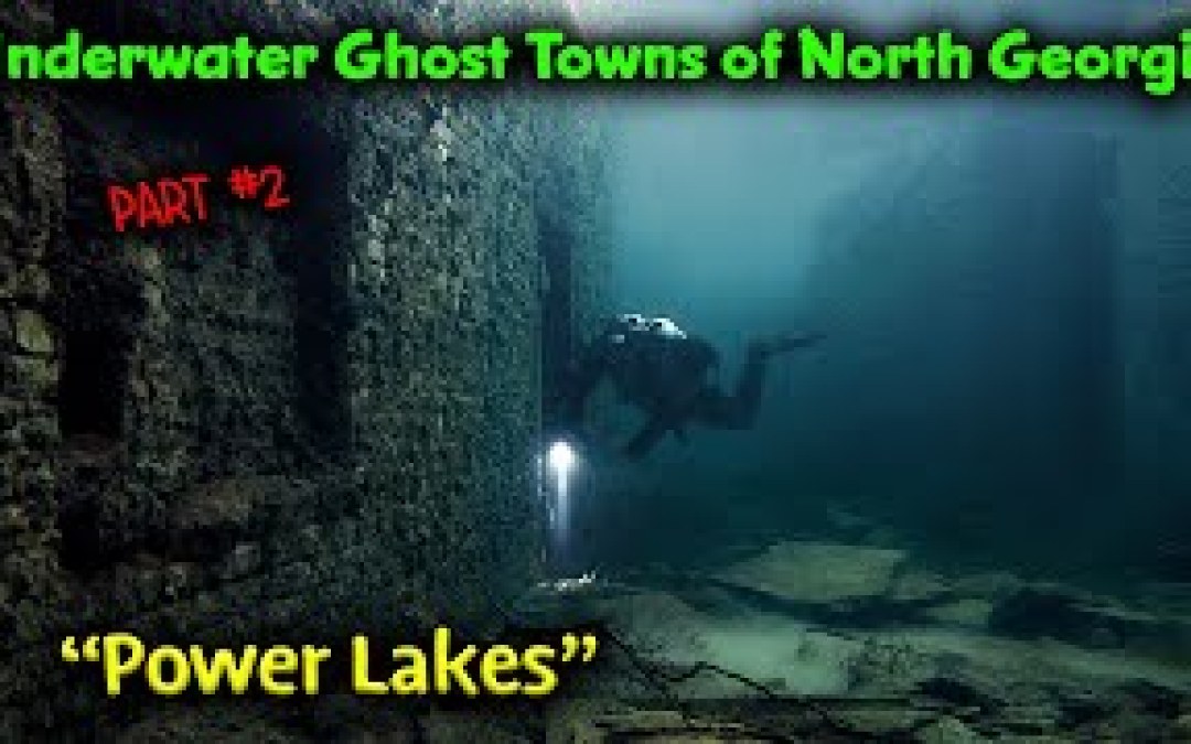 Part 2 – Underwater Ghost Towns Of North Georgia / Hydroelectric Power Lakes / Man Made Reservoirs Part 2 – Underwater Ghost Towns Of North Georgia / Hydroelectric Power Lakes / Man Made Reservoirs