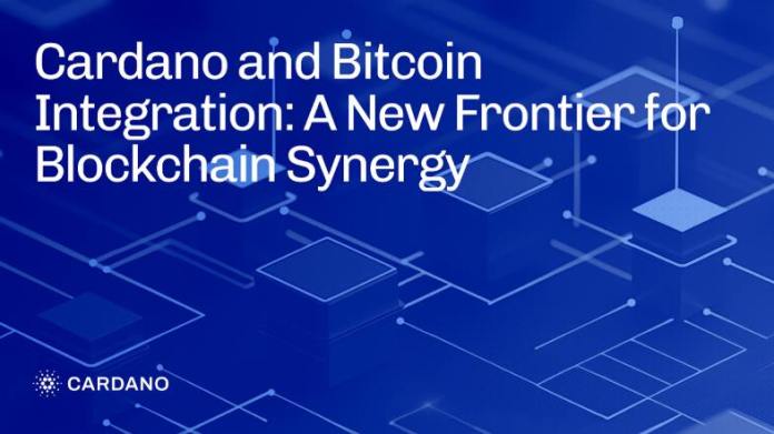 Cardano and Bitcoin Integration: A New Frontier for Blockchain Synergy Cardano and Bitcoin Integration: A New Frontier for Blockchain Synergy