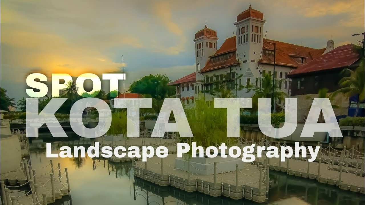 Hunting Foto Di Kota Tua: Spot Terbaik Untuk Fotografi Hunting Foto Di Kota Tua: Spot Terbaik Untuk Fotografi